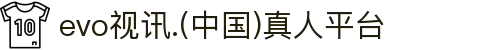 evo视讯.(中国)真人平台